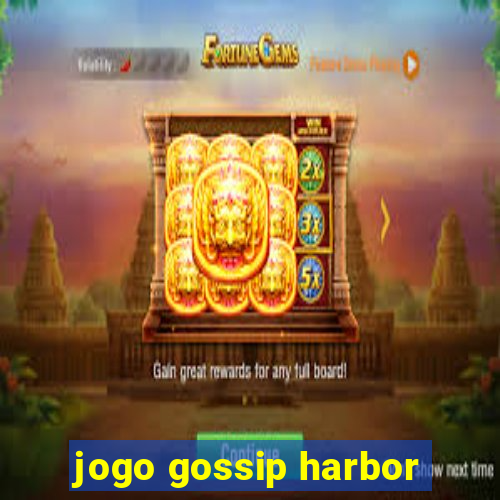 jogo gossip harbor